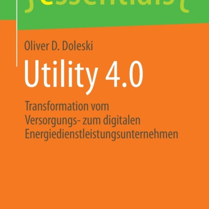 Utility 4.0: Transformation vom Versorgungs- zum digitalen Energiedienstleistungsunternehmen