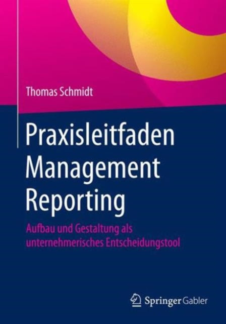 Praxisleitfaden Management Reporting: Aufbau und