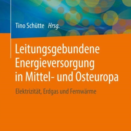 Leitungsgebundene Energieversorgung in Mittel- und Osteuropa: Elektrizität, Erdgas und Fernwärme