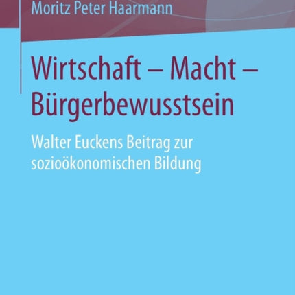 Wirtschaft – Macht – Bürgerbewusstsein: Walter