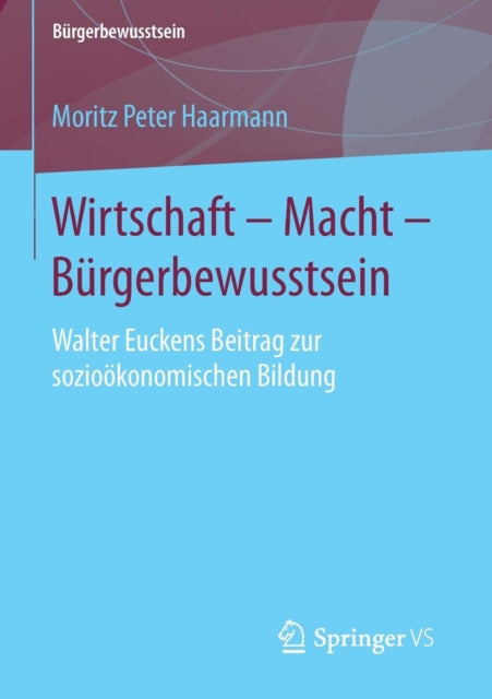 Wirtschaft – Macht – Bürgerbewusstsein: Walter
