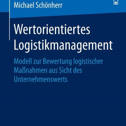 Wertorientiertes Logistikmanagement: Modell zur