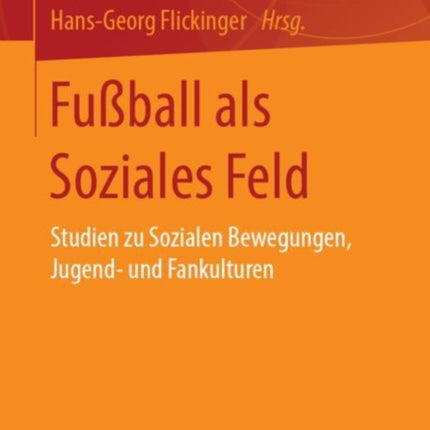 Fußball als Soziales Feld: Studien zu Sozialen