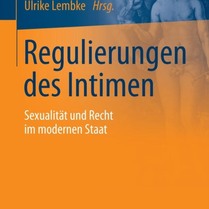Regulierungen des Intimen: Sexualität und Recht