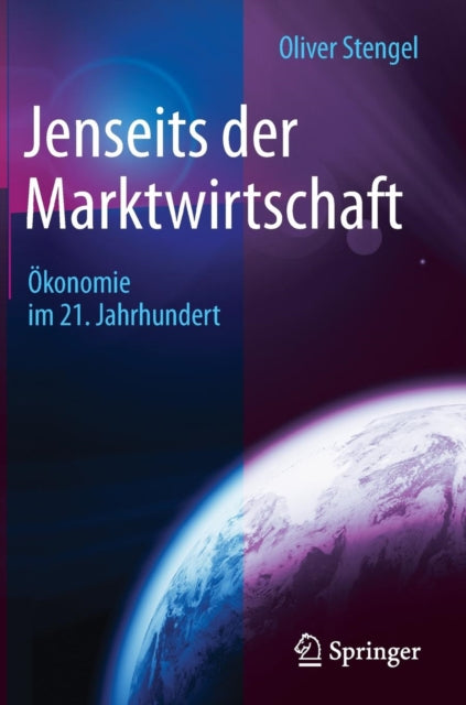Jenseits der Marktwirtschaft: Ökonomie im 21.