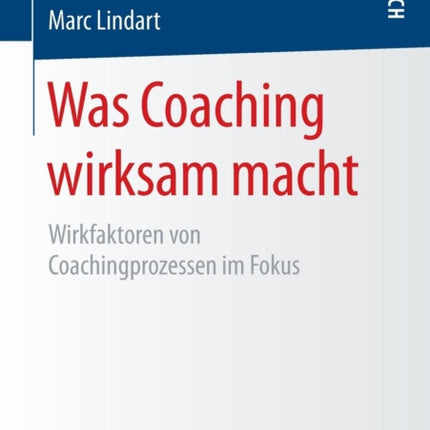 Was Coaching wirksam macht: Wirkfaktoren von