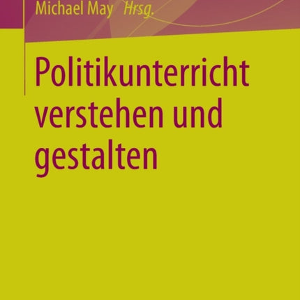 Politikunterricht verstehen und gestalten