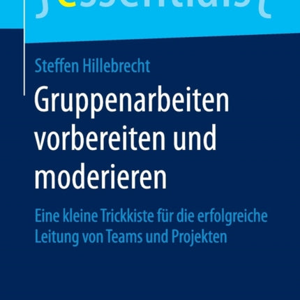 Gruppenarbeiten vorbereiten und moderieren: Eine