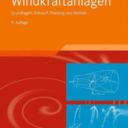 Windkraftanlagen: Grundlagen, Entwurf, Planung und Betrieb