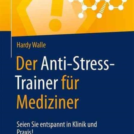 Der Anti-Stress-Trainer für Mediziner: Seien Sie