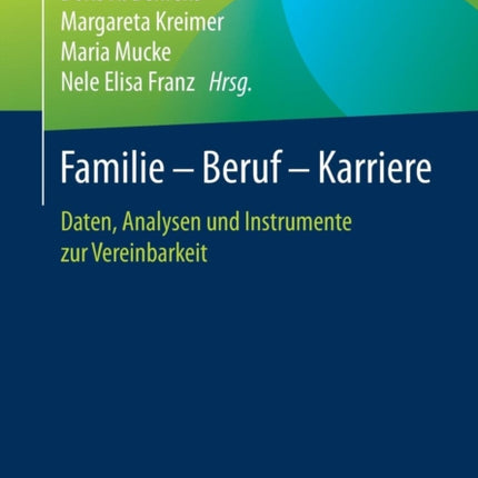 Familie – Beruf – Karriere: Daten, Analysen und
