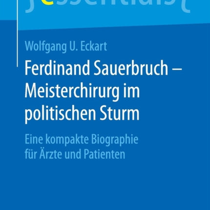 Ferdinand Sauerbruch – Meisterchirurg im