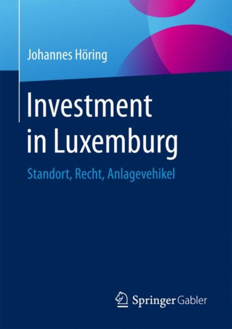 Investment in Luxemburg: Standort, Recht,