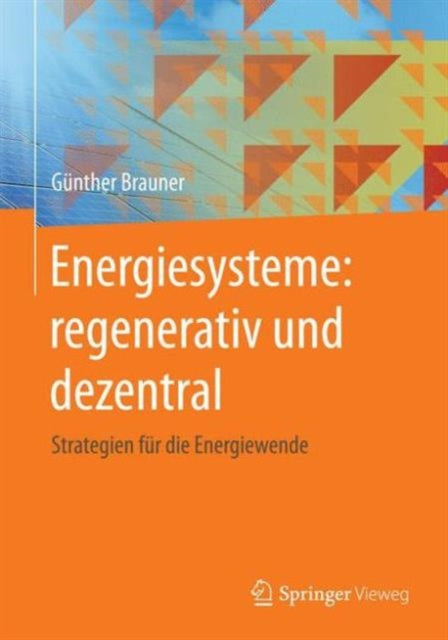 Energiesysteme: regenerativ und dezentral: