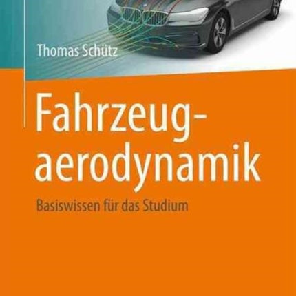 Fahrzeugaerodynamik: Basiswissen für das Studium