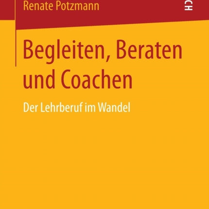 Begleiten, Beraten und Coachen: Der Lehrberuf im