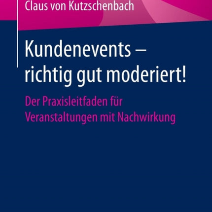 Kundenevents – richtig gut moderiert!: Der