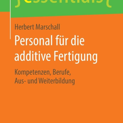 Personal für die additive Fertigung: Kompetenzen,
