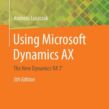 Using Microsoft Dynamics AX: The New Dynamics ‘AX