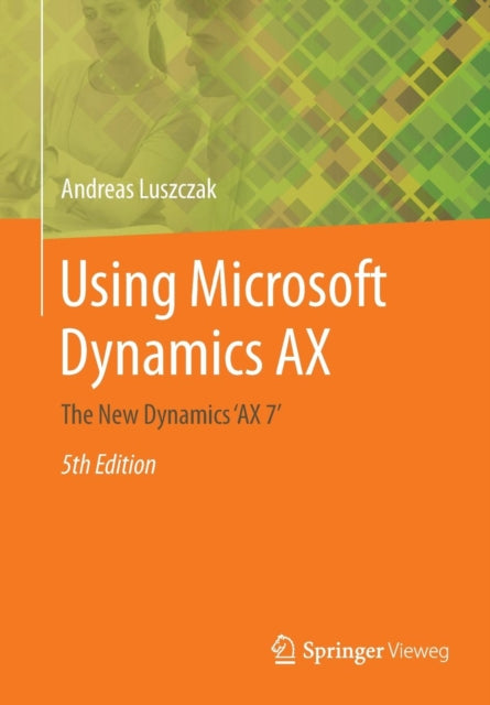 Using Microsoft Dynamics AX: The New Dynamics ‘AX