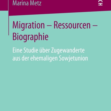 Migration – Ressourcen – Biographie: Eine Studie