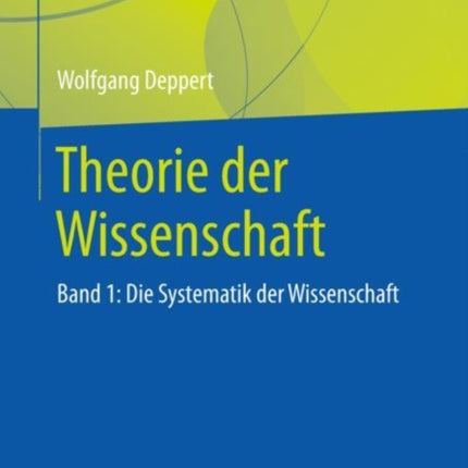 Theorie der Wissenschaft: Band 1: Die Systematik