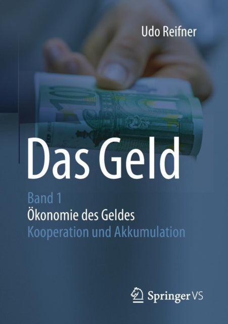 Das Geld: Band 1Ökonomie des Geldes - Kooperation