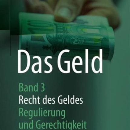 Das Geld: Band 3 Recht des Geldes - Regulierung