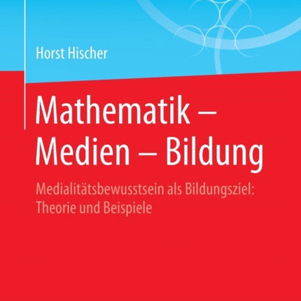Mathematik – Medien – Bildung: