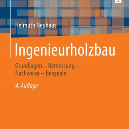 Ingenieurholzbau: Grundlagen - Bemessung -