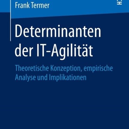Determinanten der IT-Agilität: Theoretische