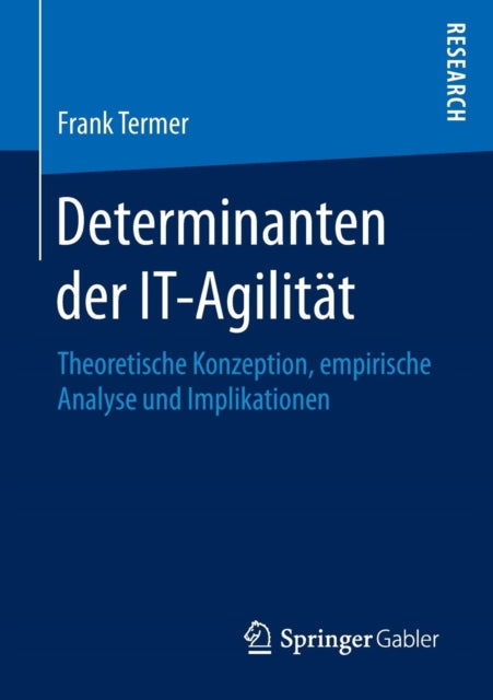 Determinanten der IT-Agilität: Theoretische