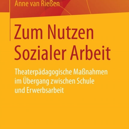 Zum Nutzen Sozialer Arbeit: Theaterpädagogische