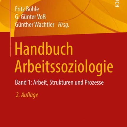 Handbuch Arbeitssoziologie: Band 1: Arbeit, Strukturen und Prozesse