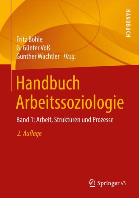 Handbuch Arbeitssoziologie: Band 1: Arbeit, Strukturen und Prozesse