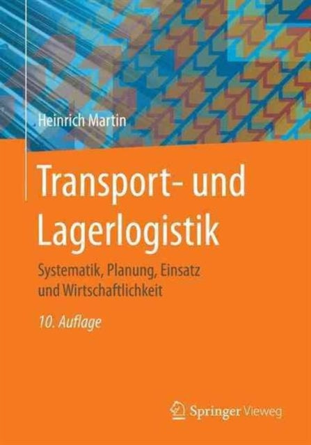 Transport- und Lagerlogistik: Systematik, Planung, Einsatz und Wirtschaftlichkeit