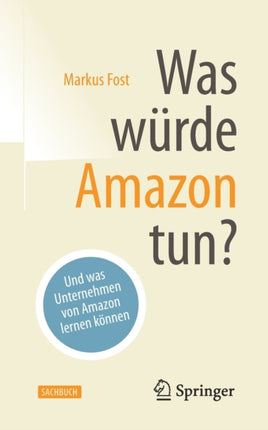 Was würde Amazon tun?: Und was Unternehmen von