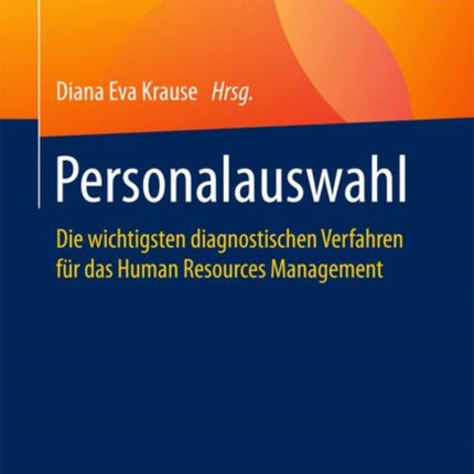 Personalauswahl: Die wichtigsten diagnostischen Verfahren für das Human Resources Management