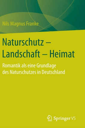 Naturschutz – Landschaft – Heimat: Romantik als
