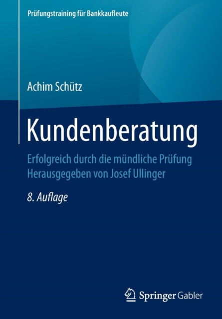 Kundenberatung: Erfolgreich durch die mündliche Prüfung Herausgegeben von Josef Ullinger