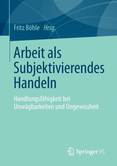 Arbeit als Subjektivierendes Handeln: