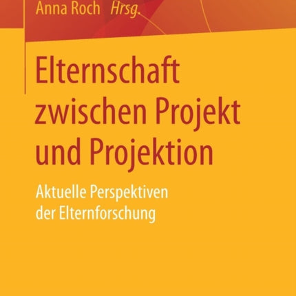 Elternschaft zwischen Projekt und Projektion:
