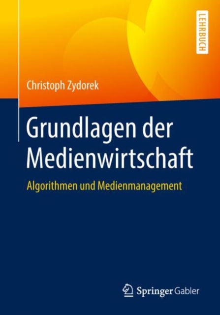 Grundlagen der Medienwirtschaft: Algorithmen und