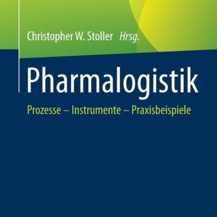Pharmalogistik: Prozesse – Instrumente -