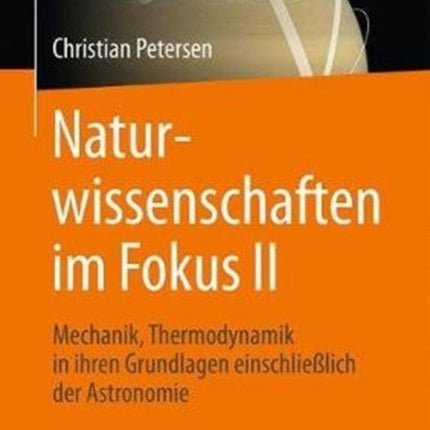 Naturwissenschaften im Fokus II: Grundlagen der Mechanik einschließlich solarer Astronomie und Thermodynamik