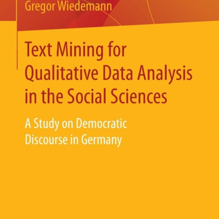 Text Mining for Qualitative Data Analysis in the