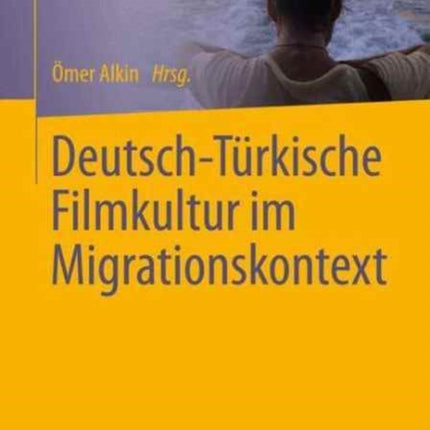 Deutsch-Türkische Filmkultur im Migrationskontext