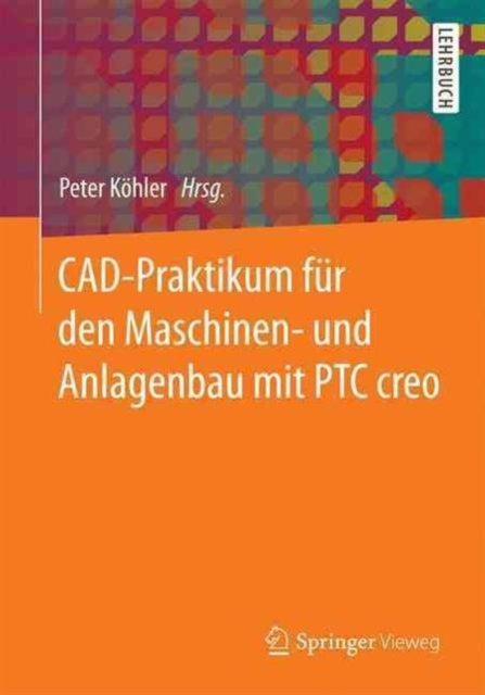 CAD-Praktikum für den Maschinen- und Anlagenbau