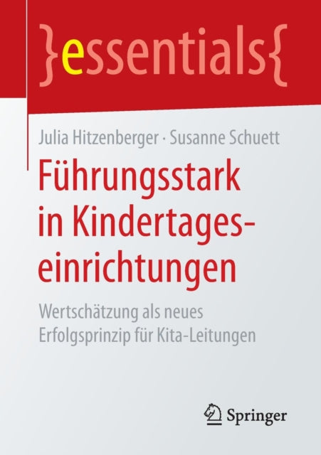 Führungsstark in Kindertageseinrichtungen: Wertschätzung als neues Erfolgsprinzip für Kita-Leitungen