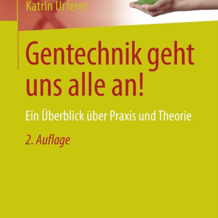 Gentechnik geht uns alle an!: Ein Überblick über